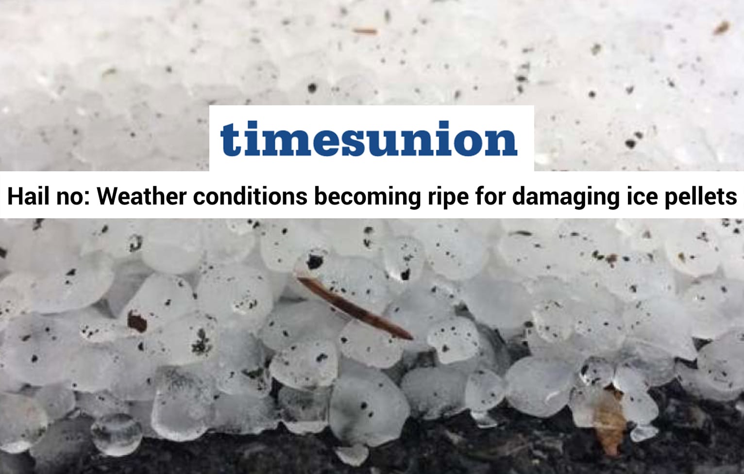 Hail No Weather Conditions Ripe for Damaging Ice Pellets